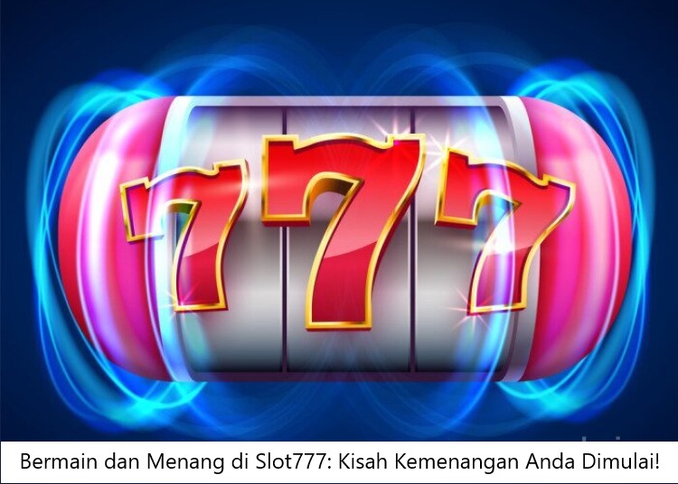 Bermain dan Menang di Slot777