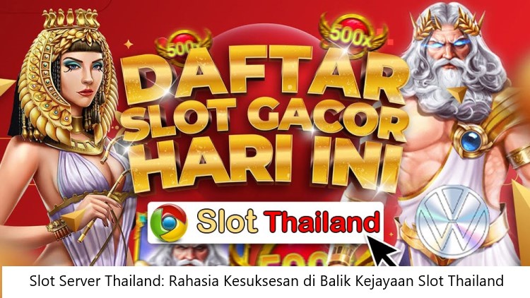 Slot Server Thailand: Rahasia Kesuksesan di Balik Kejayaan Slot Thailand